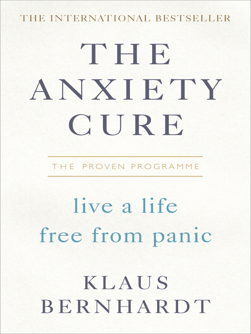 Title details for The Anxiety Cure by Klaus Bernhardt - Available